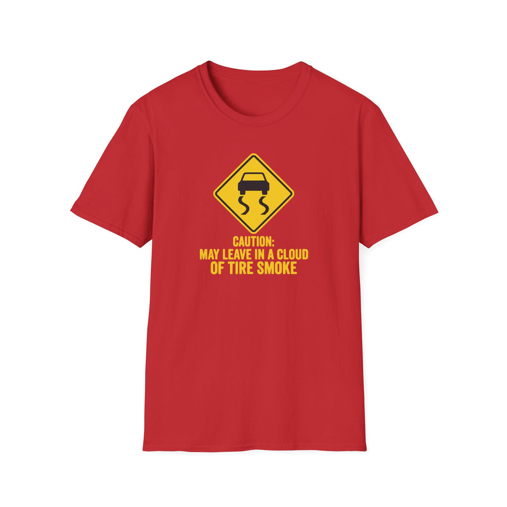 May Leave In A Cloud Of Tire Smoke T-Shirt