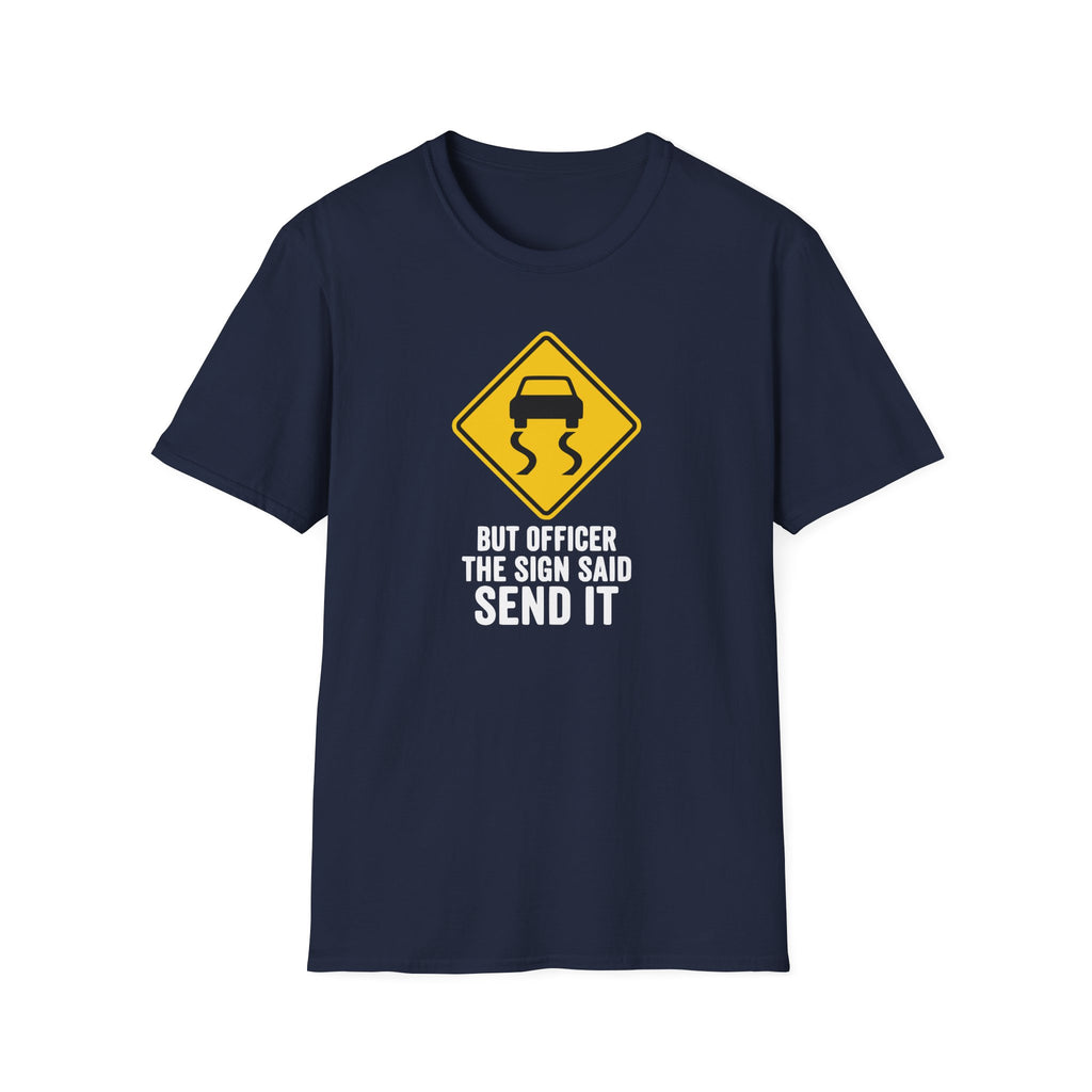 But Officer The Sign Said Send It T-Shirt