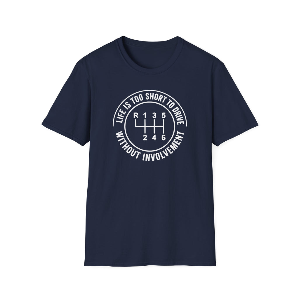 Life Is Too Short To Drive Without Involvement T-Shirt