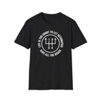 Life is Too Short To Let Automatics Have All The Roads T-Shirt