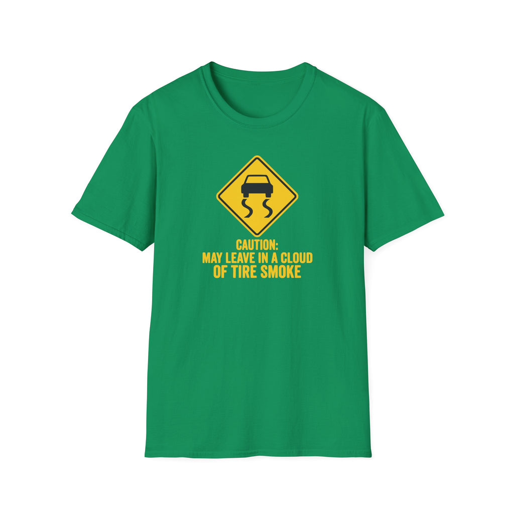 May Leave In A Cloud Of Tire Smoke T-Shirt