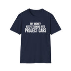 My Money Keeps Turning Into Project Cars T-Shirt