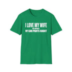 I Love My Wife She Supports My Car Parts Habit T-Shirt