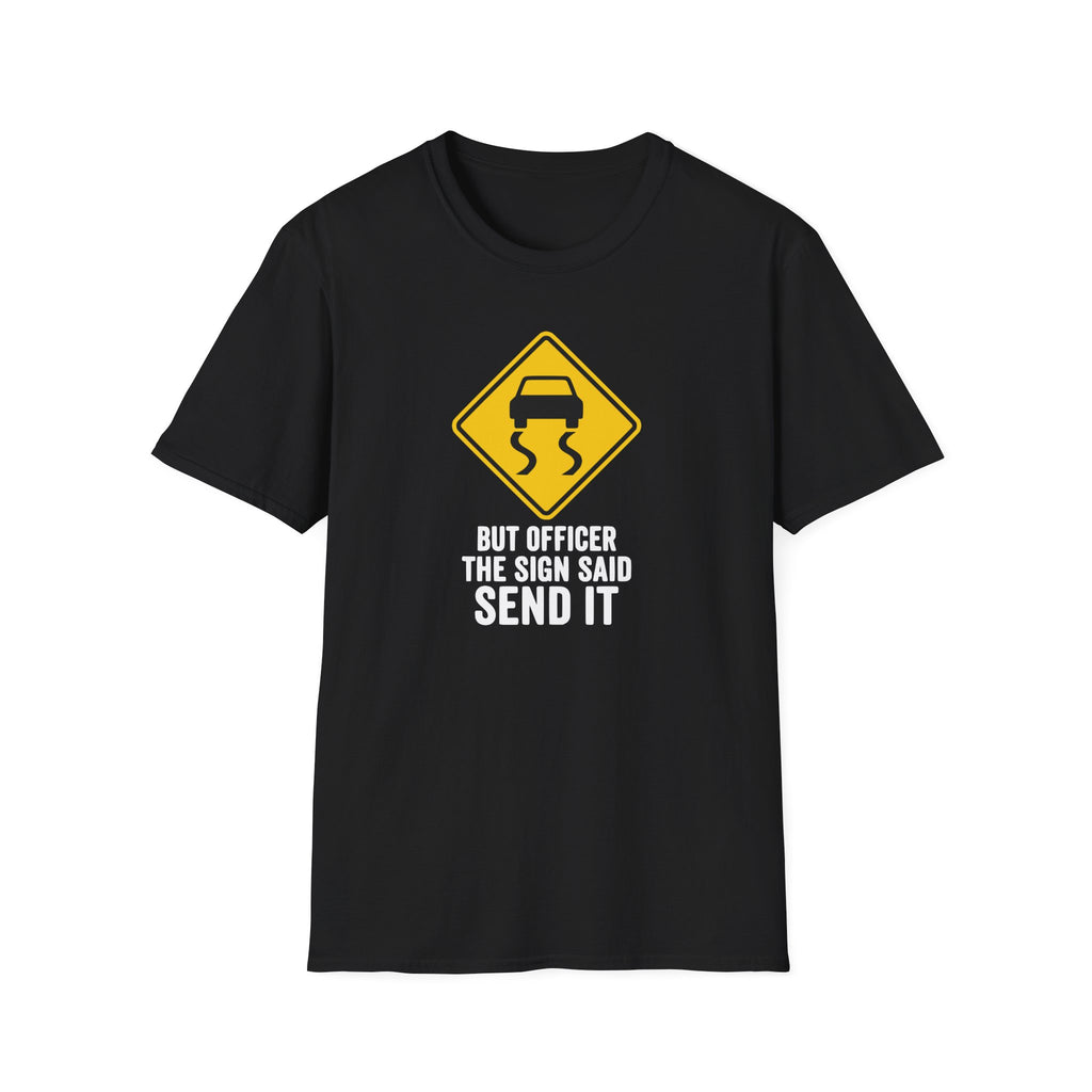 But Officer The Sign Said Send It T-Shirt