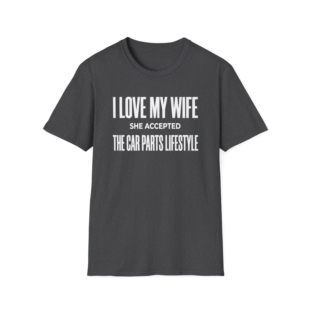 I Love My Wife She Accepted The Car Parts Lifestyle T-Shirt
