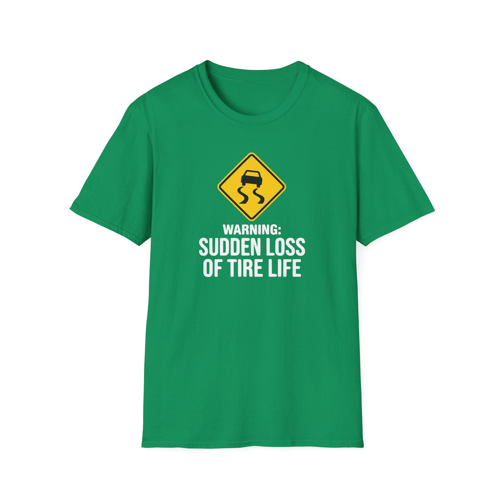 Warning Sudden Loss Of Tire Life T-Shirt