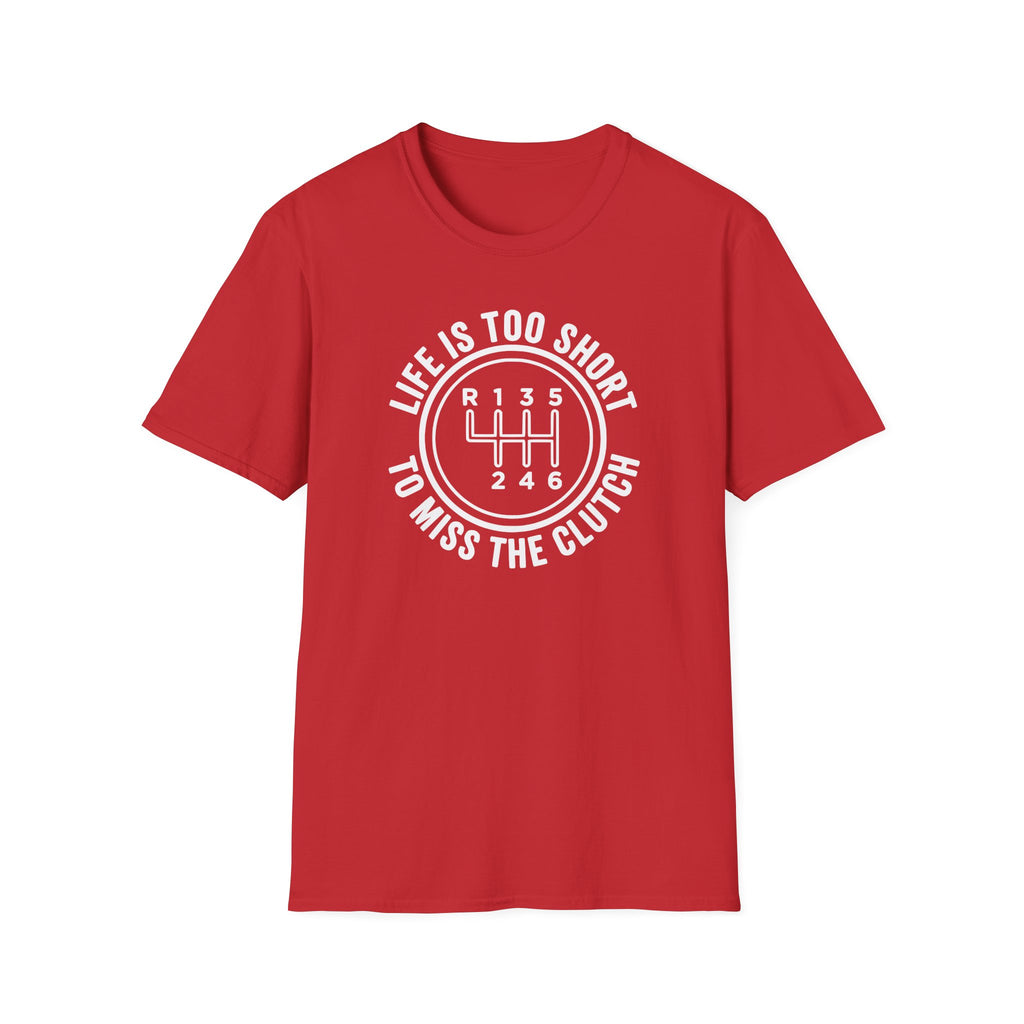 Life Is Too Short To Miss The Clutch T-Shirt