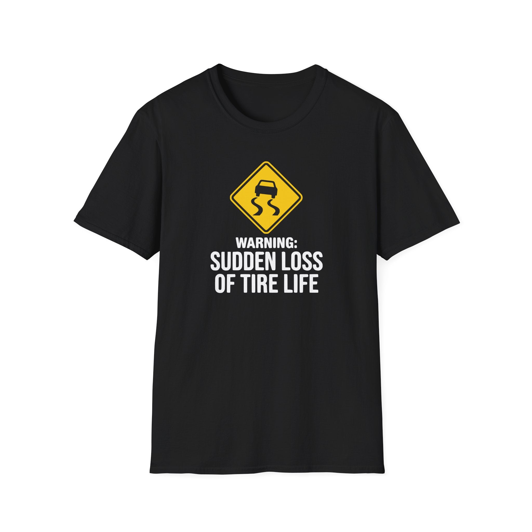 Warning Sudden Loss Of Tire Life T-Shirt