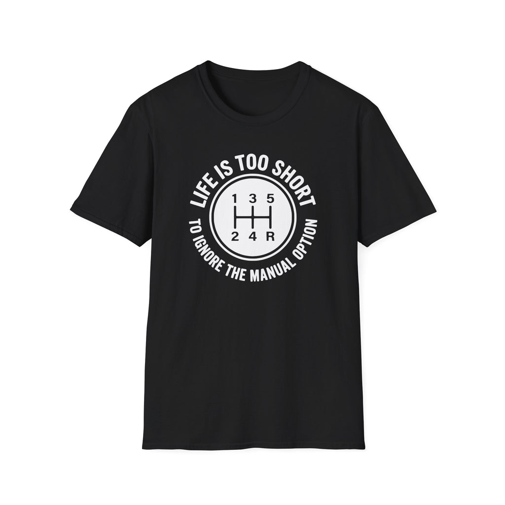 Life Is Too Short To Ignore The Manual T-Shirt