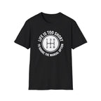 Life Is Too Short To Ignore The Manual T-Shirt