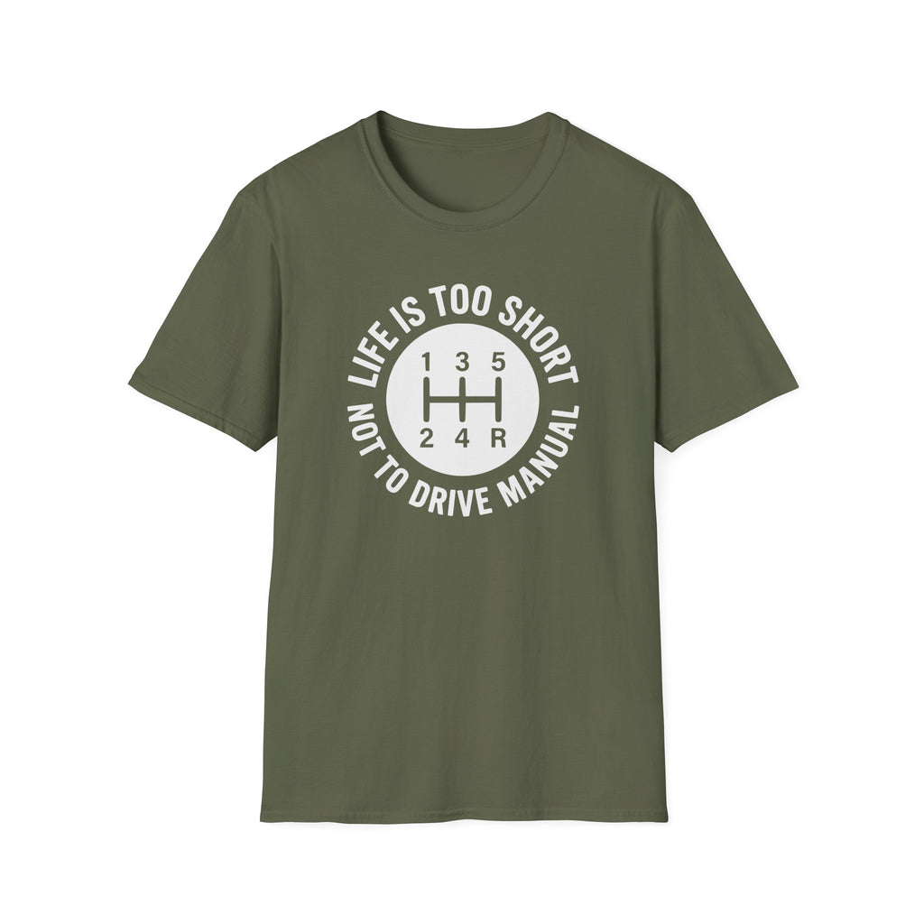 Life is Too Short Not To Drive Manual T-Shirt