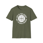 Life is Too Short Not To Drive Manual T-Shirt