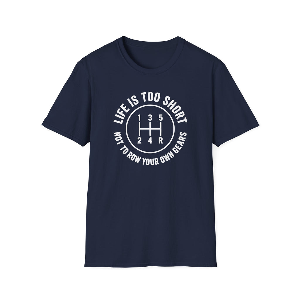 Life Is Too Short Not To Row Your Own Gears T-Shirt