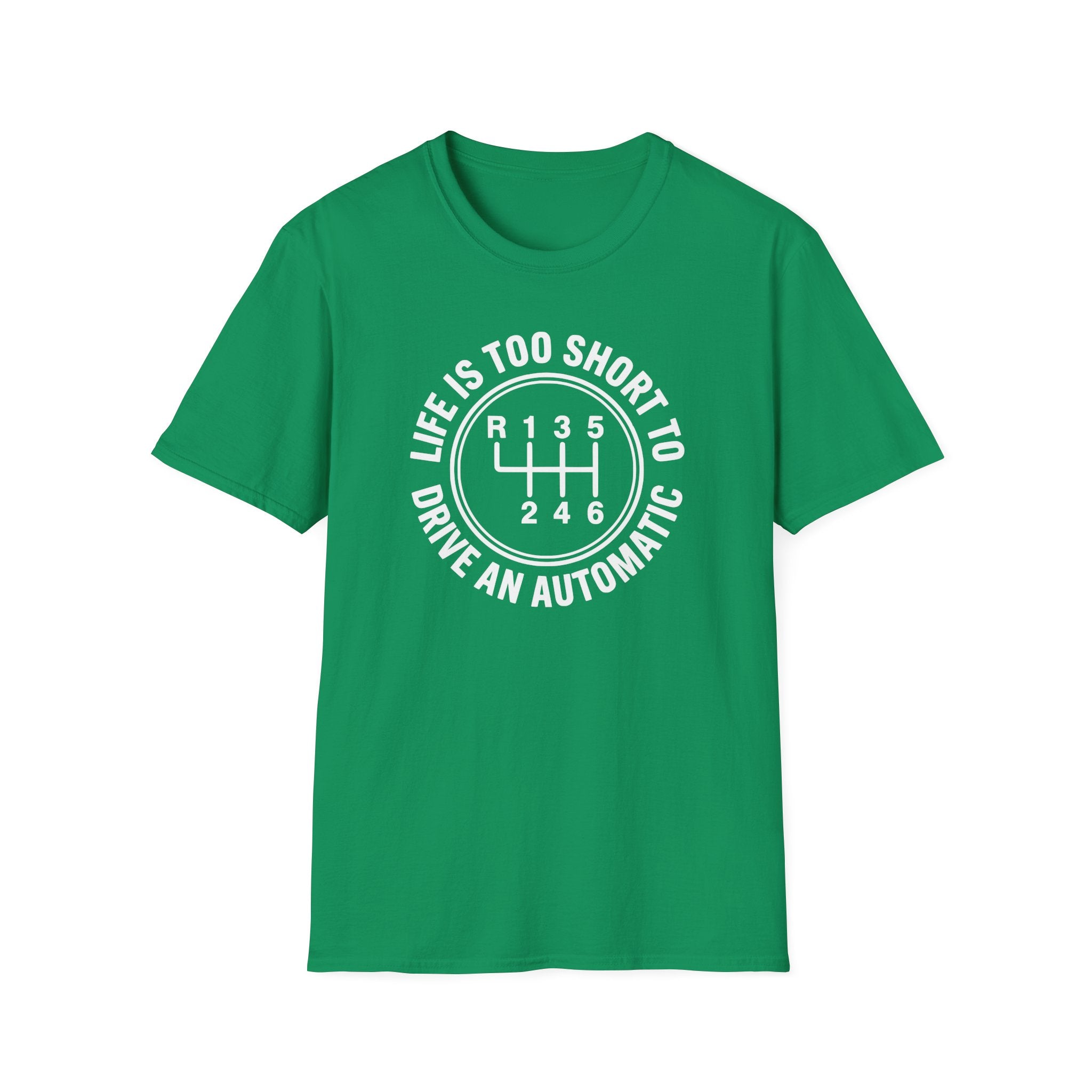 Life Is Too Short To Drive An Automatic T-Shirt