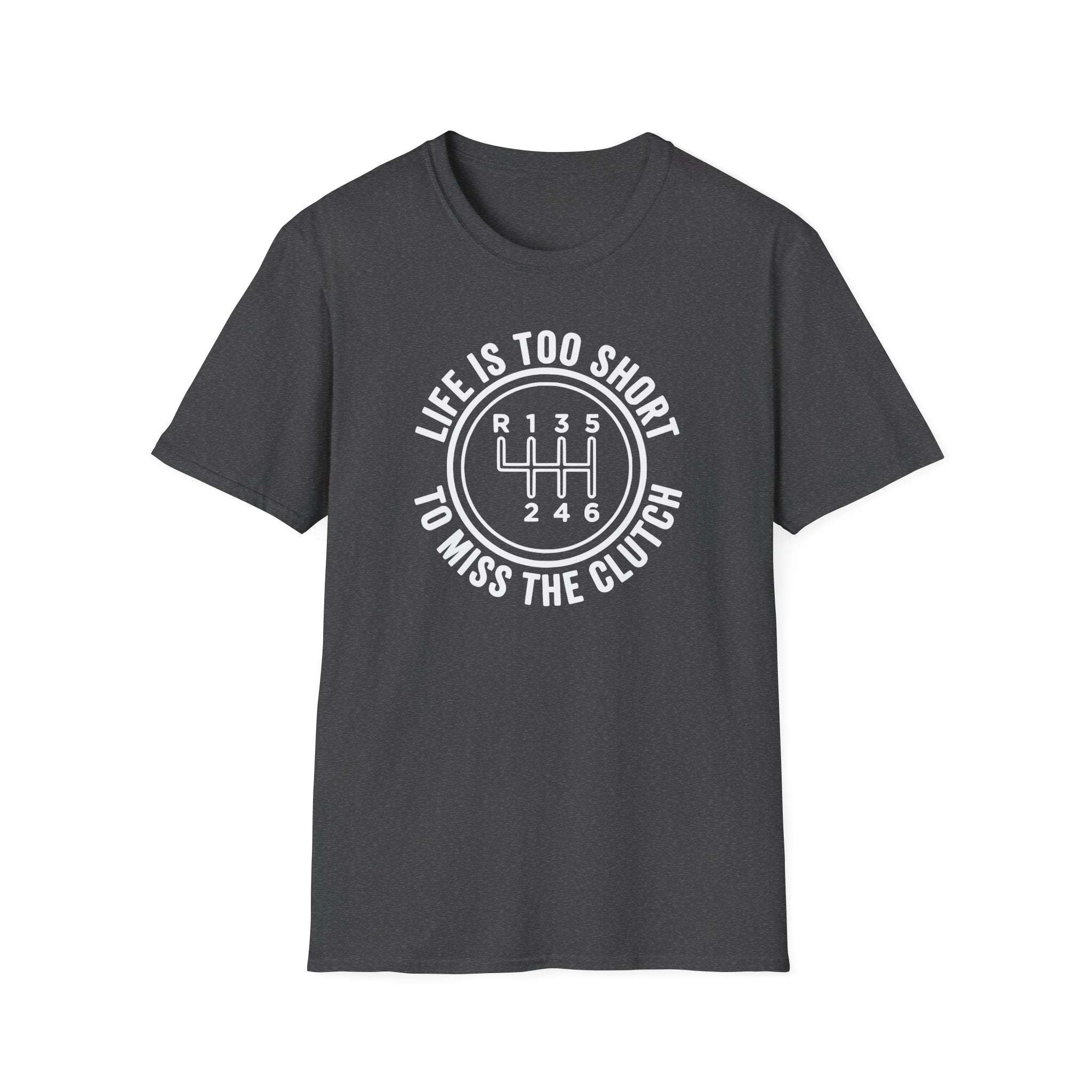 Life Is Too Short To Miss The Clutch T-Shirt