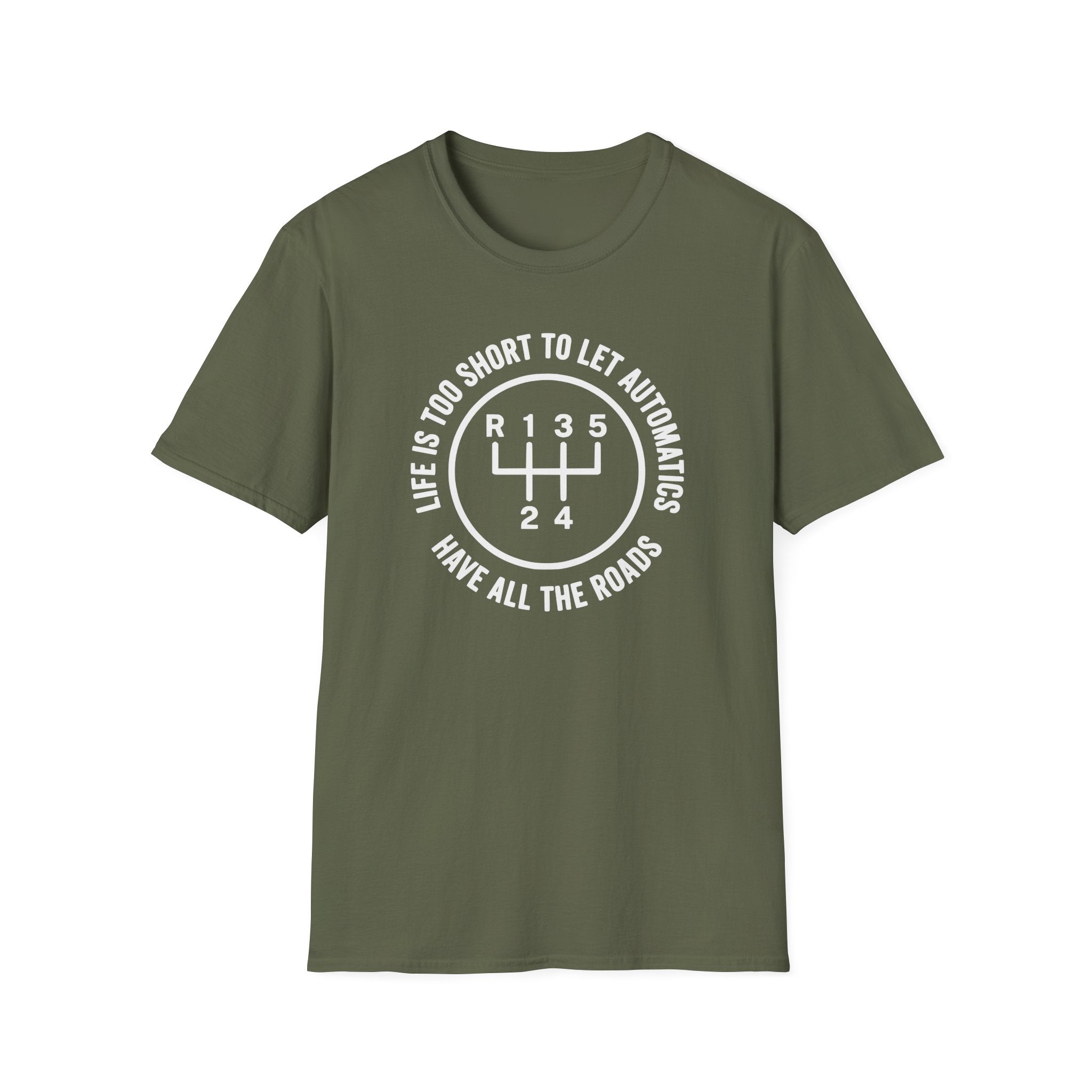 Life is Too Short To Let Automatics Have All The Roads T-Shirt