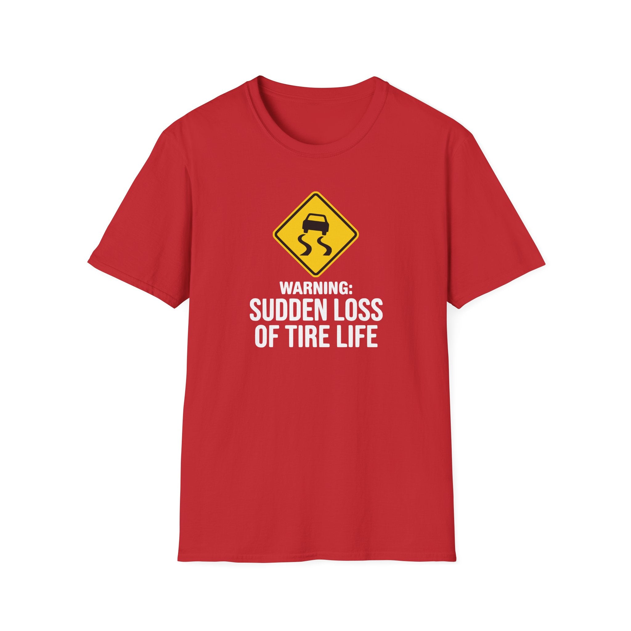 Warning Sudden Loss Of Tire Life T-Shirt