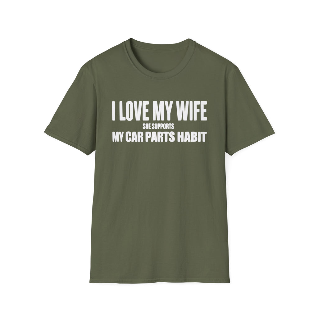 I Love My Wife She Supports My Car Parts Habit T-Shirt