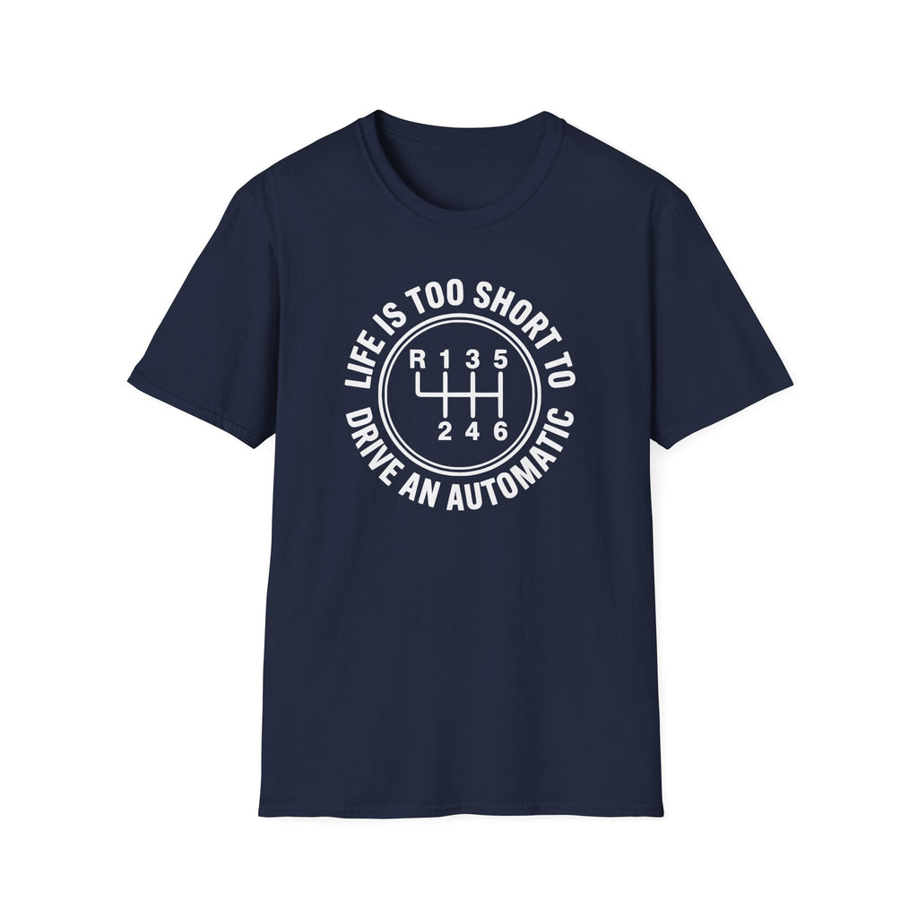 Life Is Too Short To Drive An Automatic T-Shirt
