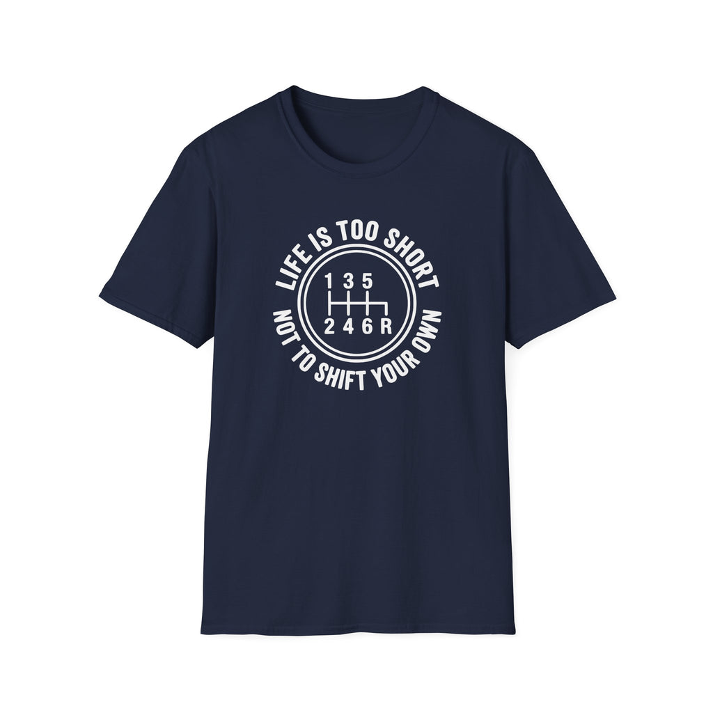Life is Too Short Not To Shift Your Own T-Shirt