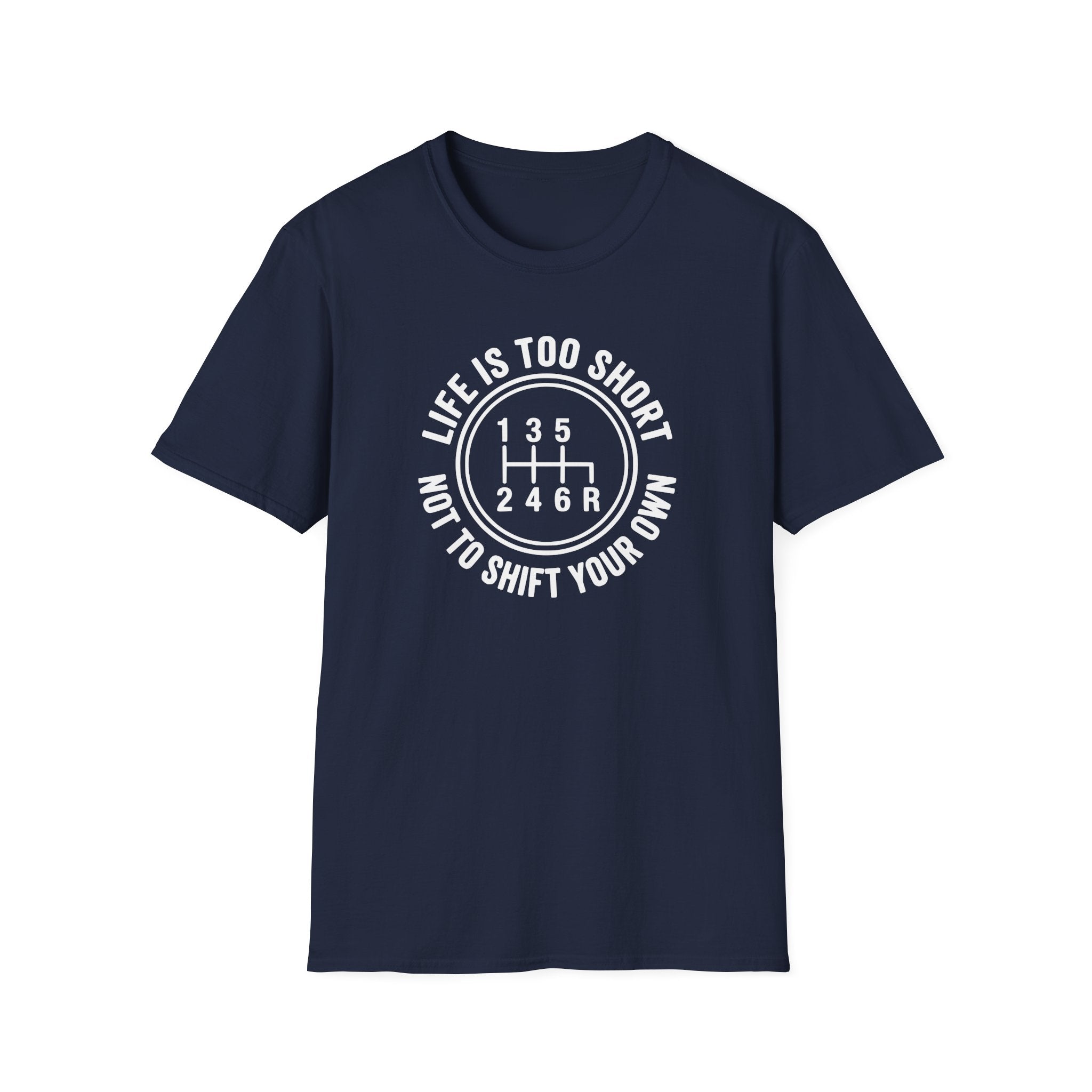 Life is Too Short Not To Shift Your Own T-Shirt