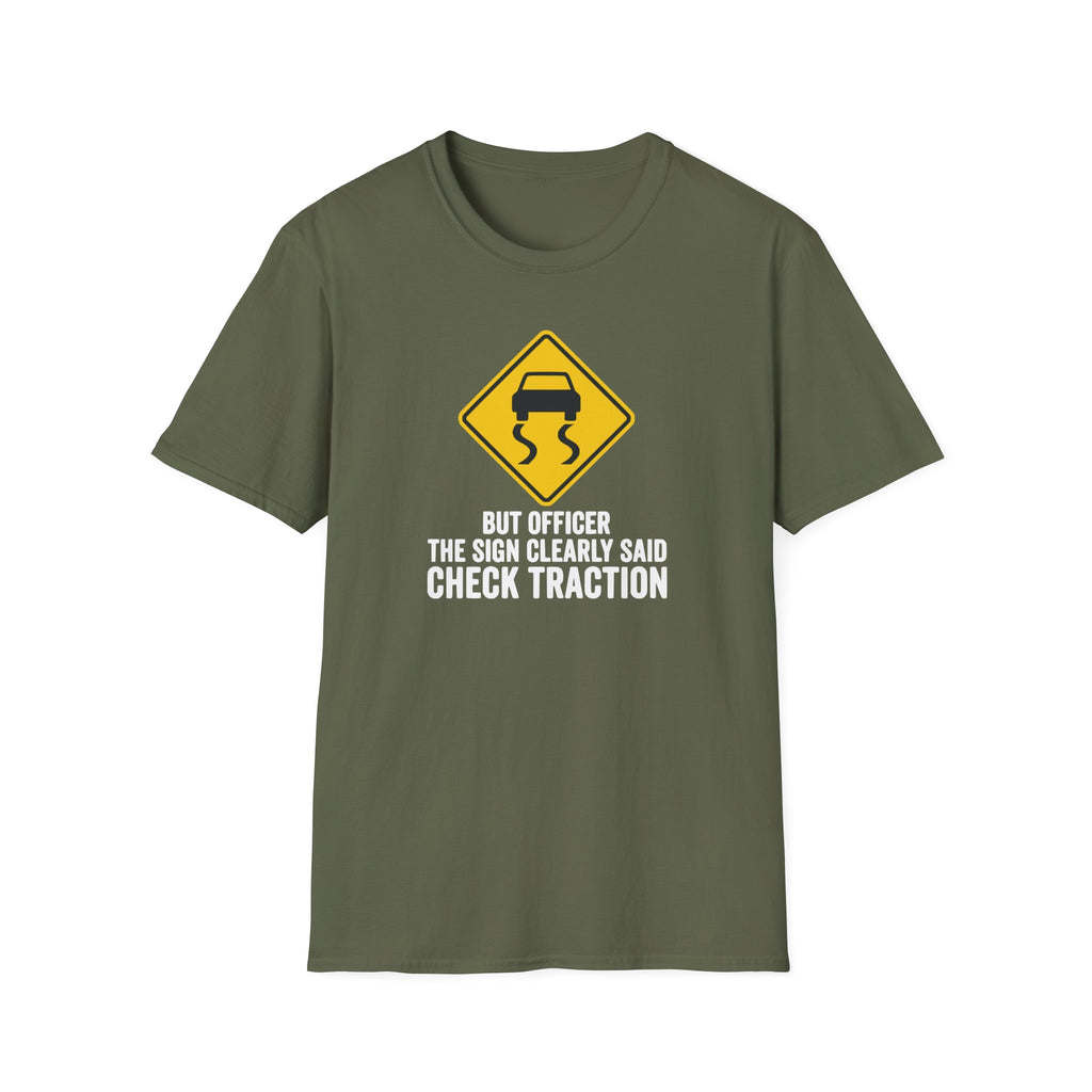 But Officer The Sign Said Check Traction T-Shirt