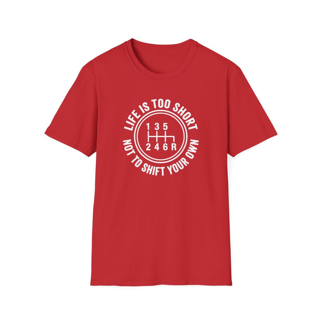 Life is Too Short Not To Shift Your Own T-Shirt