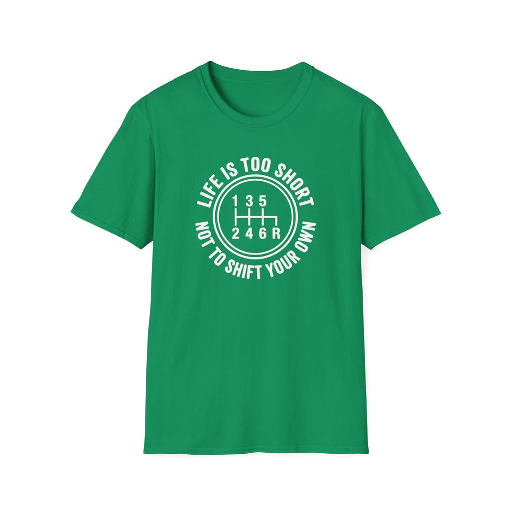 Life is Too Short Not To Shift Your Own T-Shirt
