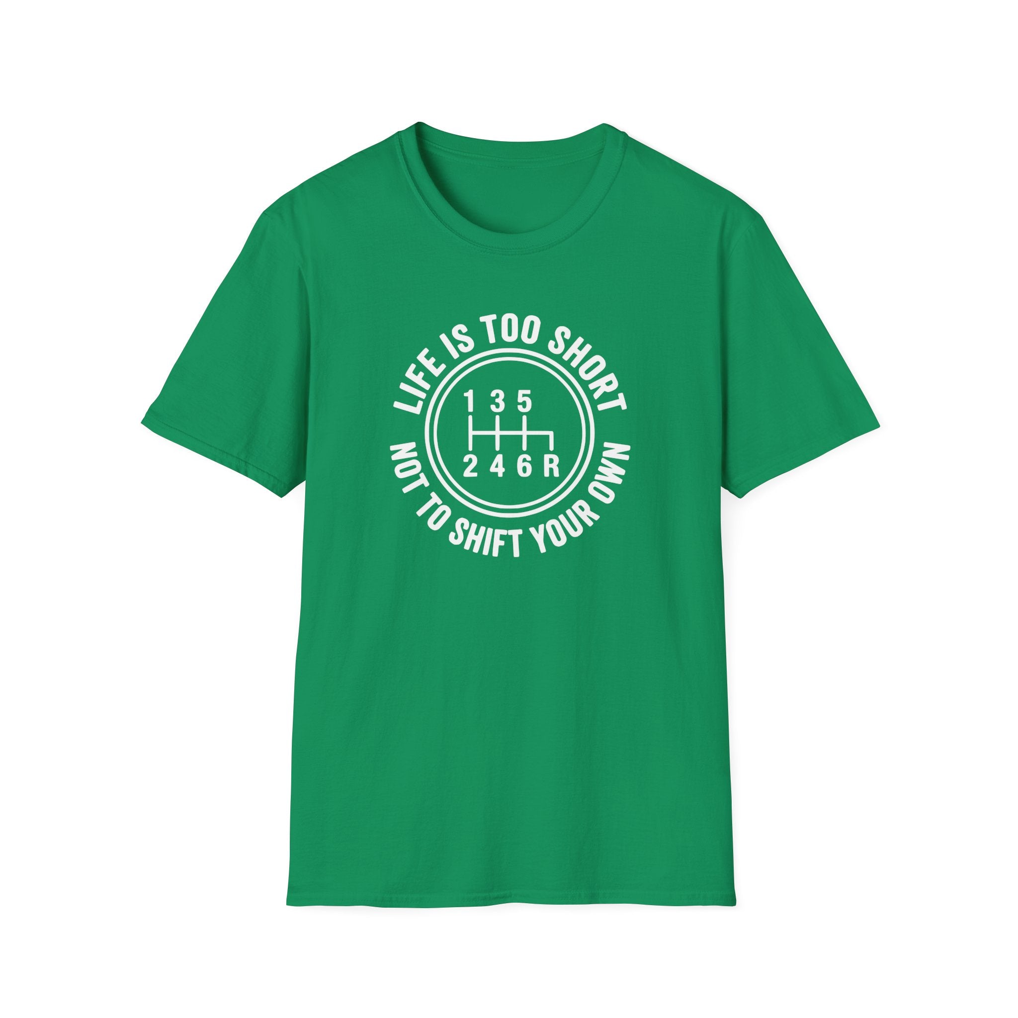 Life is Too Short Not To Shift Your Own T-Shirt