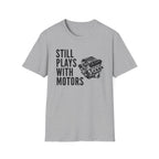 Still Plays With Motors T-Shirt