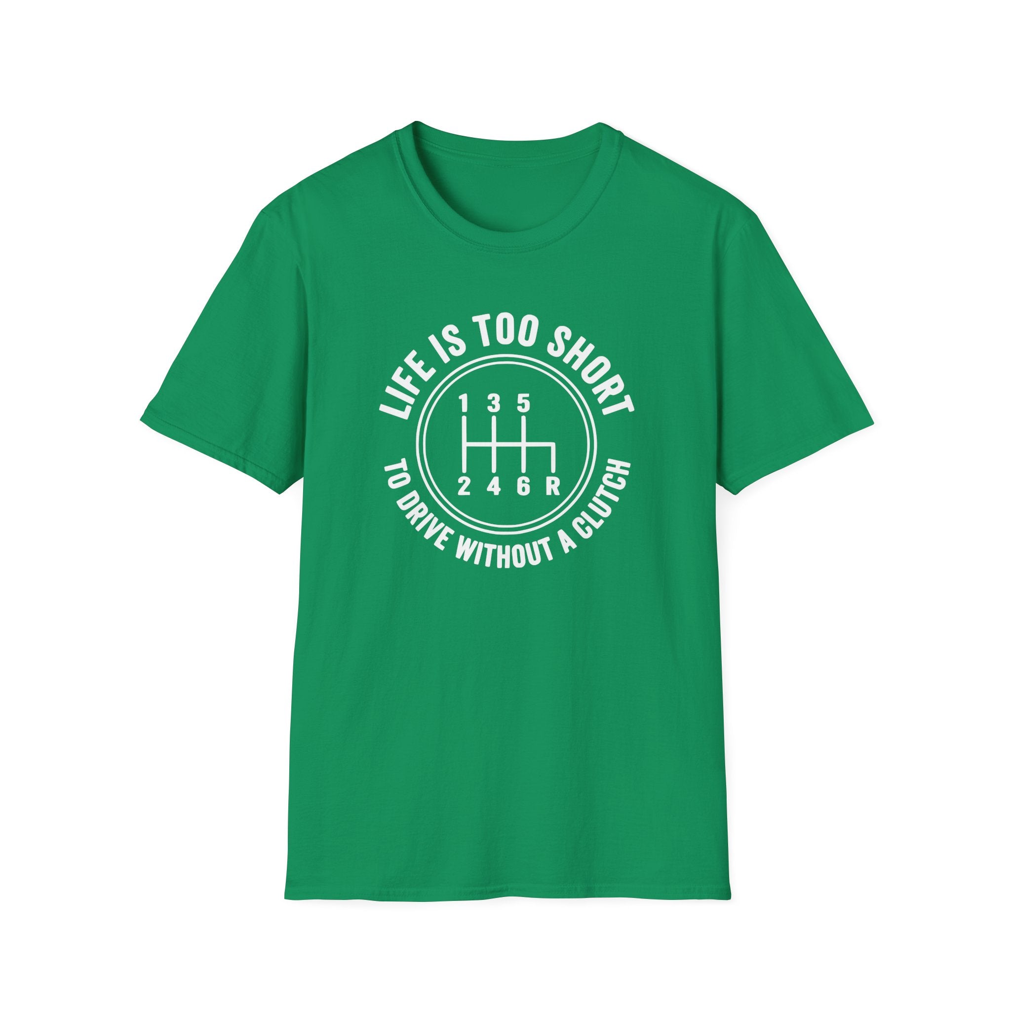 Life is Too Short To Drive Without A Clutch T-Shirt