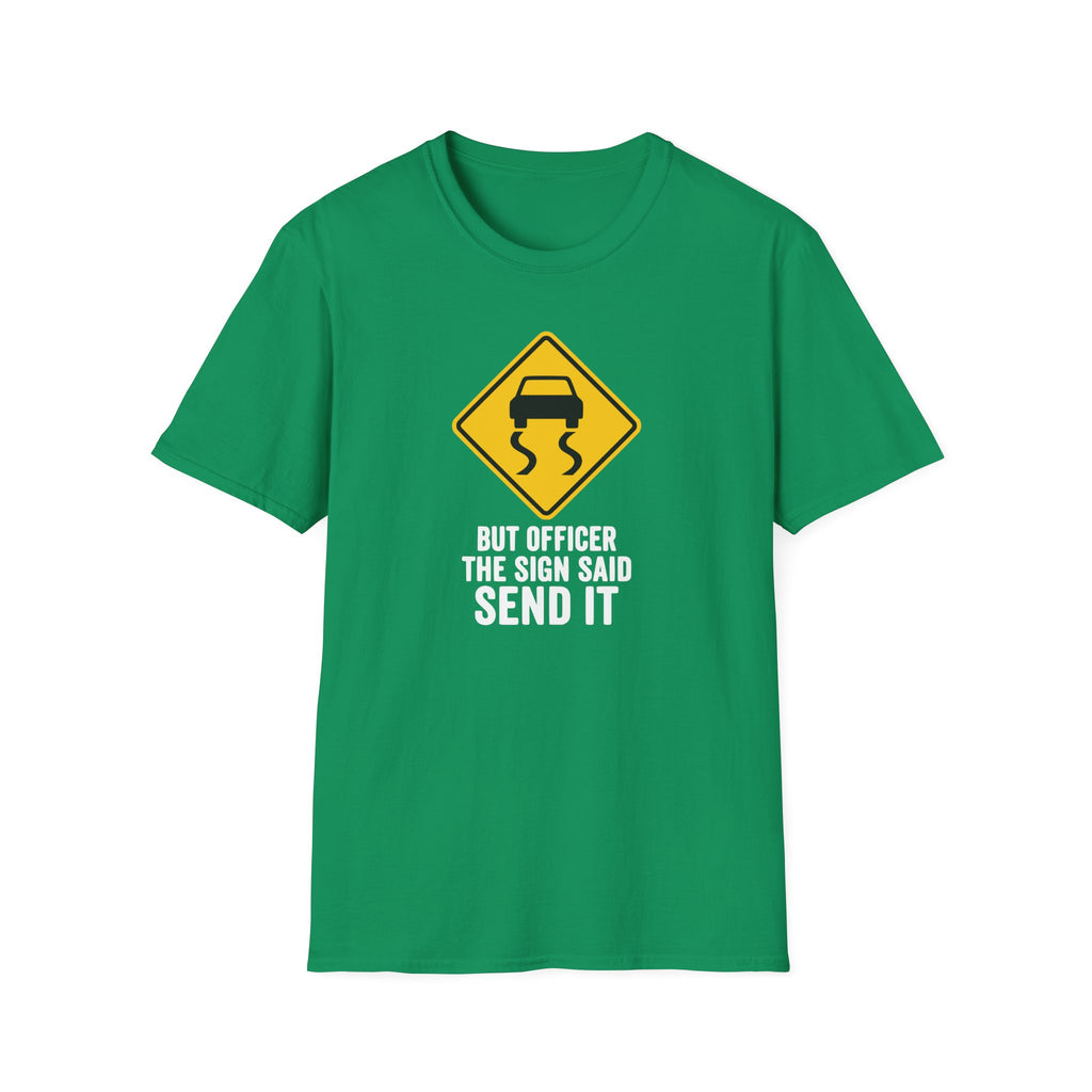 But Officer The Sign Said Send It T-Shirt
