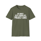 My Money Keeps Turning Into Project Cars T-Shirt
