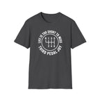Life is Too Short To Miss Third Pedal Joy T-Shirt