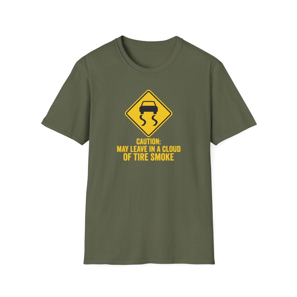 May Leave In A Cloud Of Tire Smoke T-Shirt
