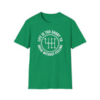 Life is Too Short To Drive Without Feeling T-Shirt
