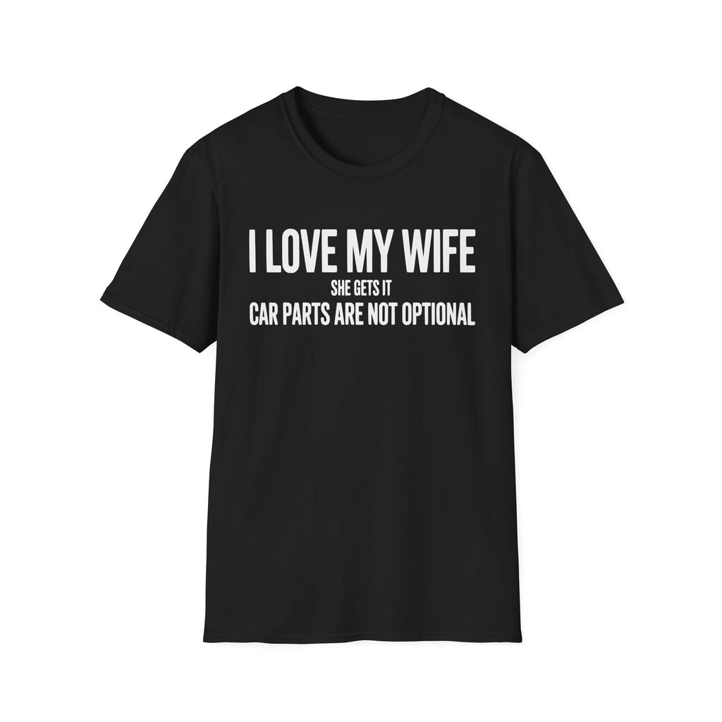 I Love My Wife She Gets It T-Shirt