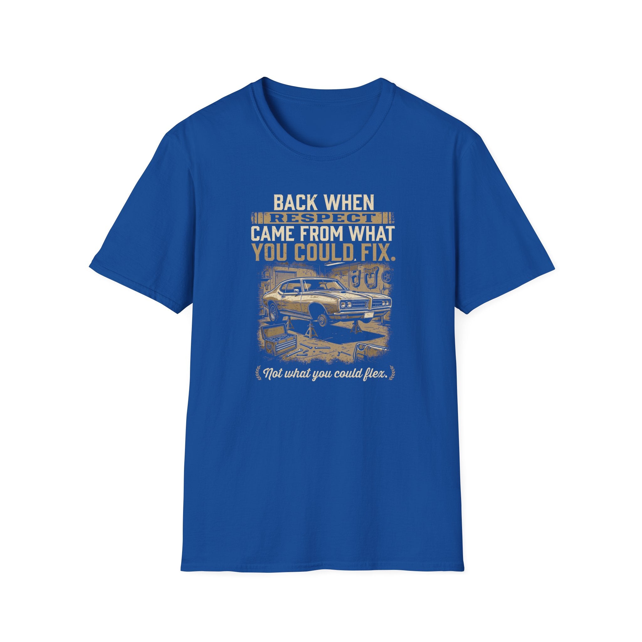 Back When Respect Came From What You Could Fix T-Shirt
