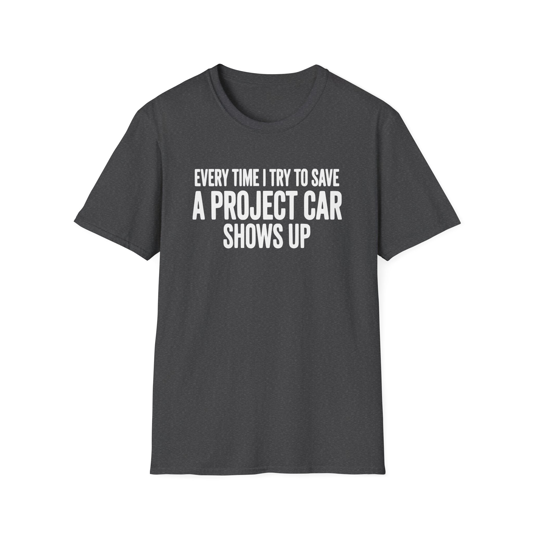 Every Time I Try to Save T-Shirt