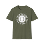 Life Is Too Short To Ignore The Manual T-Shirt