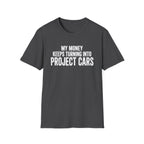 My Money Keeps Turning Into Project Cars T-Shirt