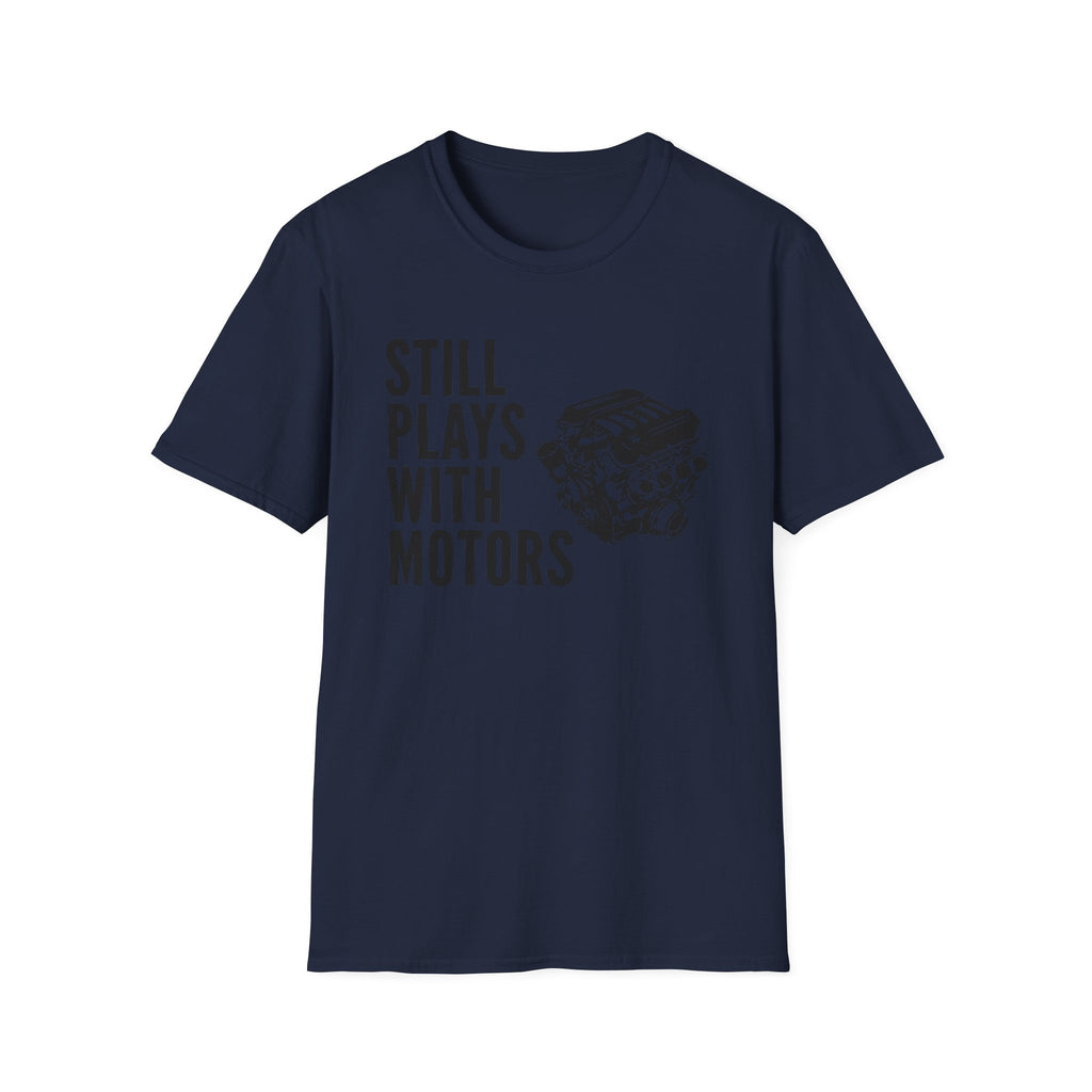 Still Plays With Motors T-Shirt