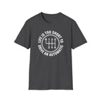 Life Is Too Short To Drive An Automatic T-Shirt