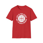 Life is Too Short Not To Drive Manual T-Shirt