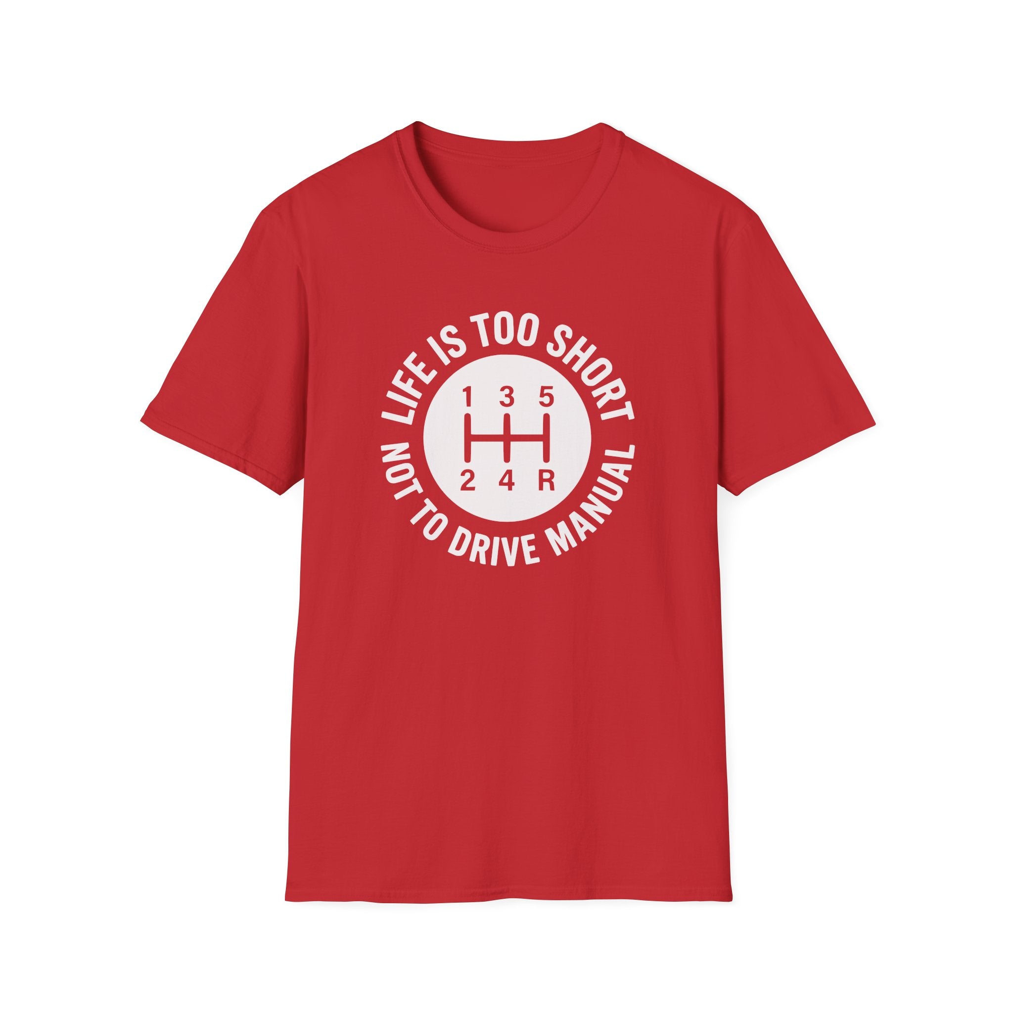 Life is Too Short Not To Drive Manual T-Shirt