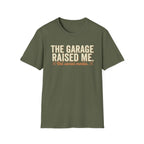 The Garage Raised Me T-Shirt
