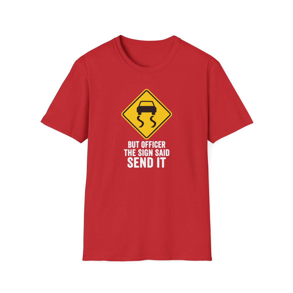 But Officer The Sign Said Send It T-Shirt