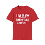 My Wife Understands That Parts Are A Necessity T-Shirt