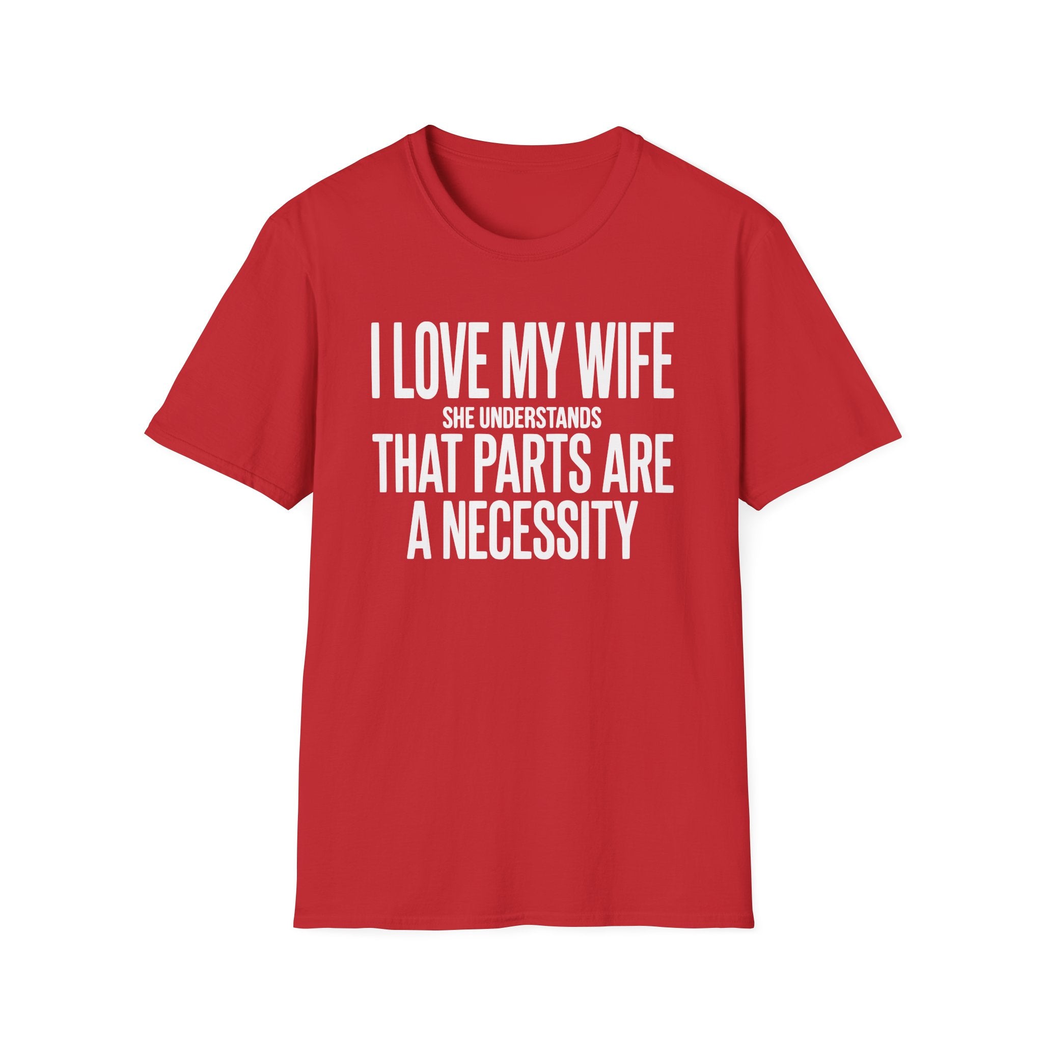 My Wife Understands That Parts Are A Necessity T-Shirt