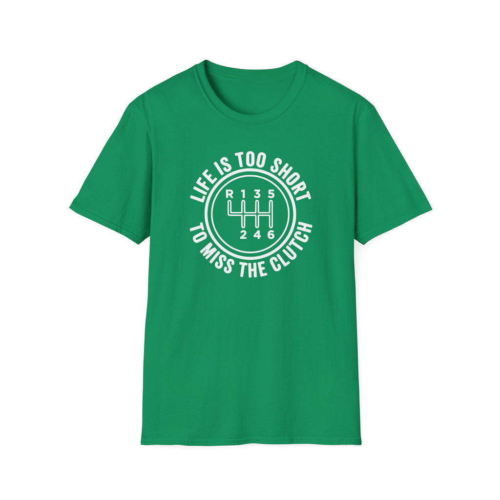 Life Is Too Short To Miss The Clutch T-Shirt